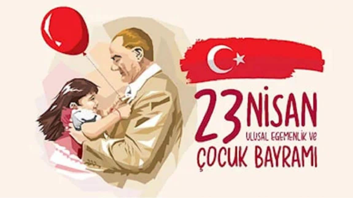  23 Nisan Ulusal Egemenlik ve Çocuk Bayramı Kutlu Olsun.